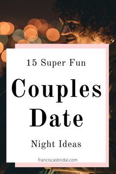 a woman looking at her phone with the text, 15 super fun couples date night ideas