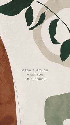 a poster with the words grow through what you go through