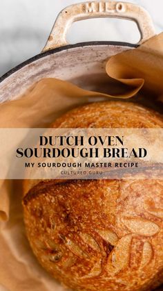 dutch oven sourdough bread in a pot with the words, my sourdough master recipe