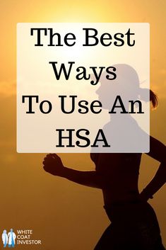 a woman running with the sun in the background and text that reads, the best ways to use an hsa