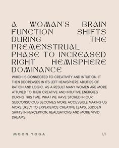 Moon Yoga on Instagram: "When we reply on left hemisphere to solve problems we may make decisions based on logical thinking compared to right hemisphere which may rely more on holistic processes As women we cycle and our brain does too This could be to help with connection, bonding and communicating By working with your cycle you can notice how over the month your perception may change and you might find new ways of thinking about something you are struggling with Our right hemisphere of th Menstrual Cycle Quotes, Menstrual Cycle Spiritual, Feminine Cycle, Women’s Cycle Phases, Menstrual Cycle Phases Productivity, Menstrual Cycle Energy Level, Womb Wisdom, Menstrual Cycle Phases Explained, Period Cycle