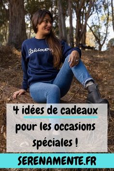 a woman sitting on top of a pile of hay in the woods with text reading 4 idees de cadeaux pour les occasionss speciales