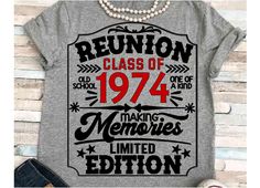 the reunion class of 1974 making memories limited t - shirt