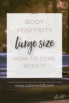 the words body positivity large size how to cope with it in black and white