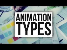 the words animation types are placed on top of various papers and pictures, including an image of