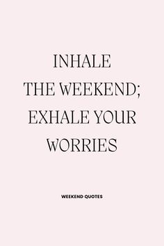 a pin that says in a large font Weekend Quotes 3 Day Weekend Quotes, Its Saturday Quotes, Enjoy Your Weekend Quotes, Weekend Vibes Quotes, Best Weekend Quotes, The Weekend Quotes, Weekend Getaway Quotes, Getaway Quotes, Over Quotes