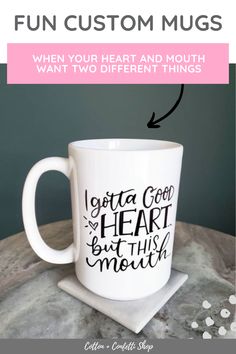 a coffee mug with the words, when your heart and mouth want two different things