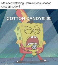 spongebob singing into a microphone with caption that reads me after watching hellva boss season one, episode 8 cotton candy