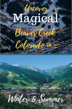 the scenic view of beaver creek, colorado in winter and summer with text overlaying it