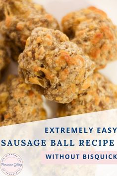 an image of homemade sausage ball recipe with text overlay that reads extremely easy sausage ball recipe without biscuits