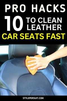 a car seat with the words pro hacks 10 to clean leather carseats fast