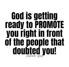 the quote god is getting ready to promote you right in front of the people that doubled you