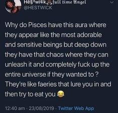 the text on this tweet reads, why do piscs have this aura where they appear like the most adorable and negative beings but deep down they have that chaos