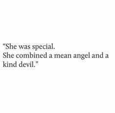 the quote she was special, she combined a mean angel and a kind devil '