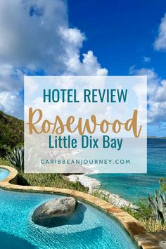 an outdoor swimming pool with the words hotel review rosewood little dix bay