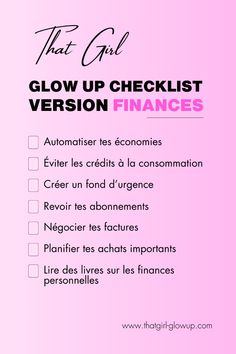 a pink background with the words that girl glow up checklist version finances