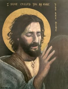 a painting of jesus holding his hands up to the sky with words above him that say i have called you by name