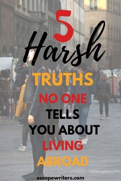 a person standing in the middle of a street with text reading 5 harsh truths no one tells you about living abroad