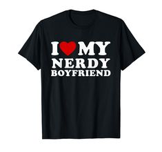 i love my nerdy boyfriend t - shirt for him or her valentine's day