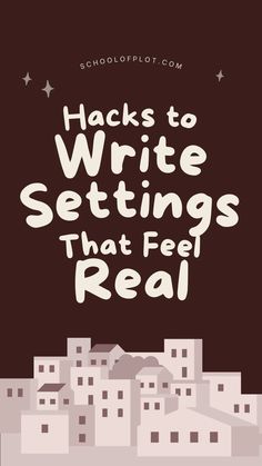 the words hacks to write settings that feel real are in front of a cityscape