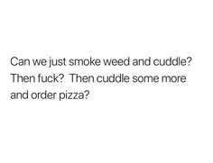 Stoners Quotes Deep, Life Quote Aesthetic, Pizza Tacos, High Quotes, High Jokes, Puff Puff, Meant To Be Quotes, Doing Me Quotes, Good Quotes For Instagram