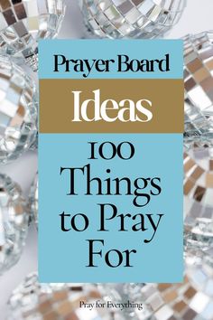 a blue sign that says prayer board ideas 100 things to pray for on top of mirrors