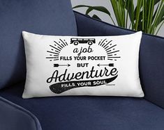 a pillow that says, fill your pocket but adventure fills your soul on the couch