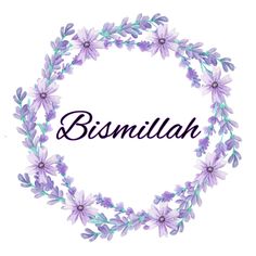 the word bimmilah surrounded by purple flowers