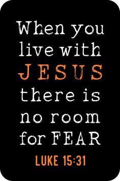 a black square with the words, when you live with jesus there is no room for fear