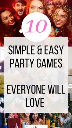 the words 10 simple and easy party games everyone will love with images of people at a party