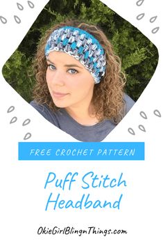 a woman wearing a blue headband with the words free crochet pattern puff stitch headband