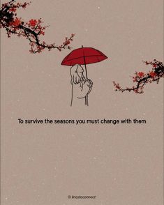 a person holding an umbrella with the words to survive the seasons you must change with them