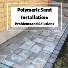 a brick walkway with the words polymer sand installation problems and solutions