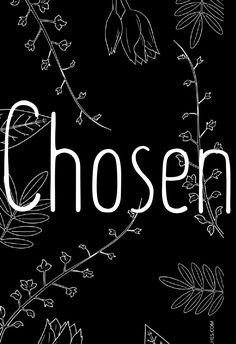 the word chosen written in white on a black background with leaves and flowers around it