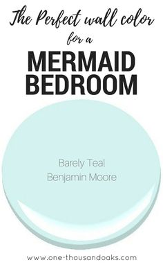 the perfect wall color for a mermaid bedroom baby teal, behramm moore