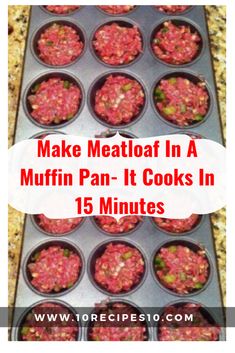 muffin pan filled with mini meats in it and the text make meatloaf in a muffin pan - it cooks in 15 minutes