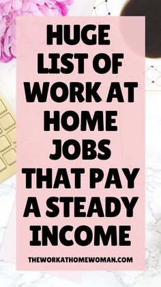 a pink sign that says huge list of work at home jobs that pay a steady income