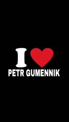 i love peter gumennikk on black background with red heart and white letters