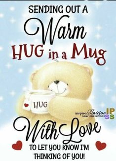 a teddy bear holding a mug with the words sending out a warm hug in a mug