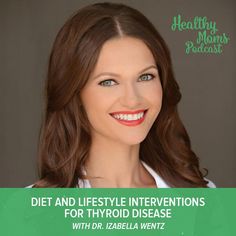 Find out the best thyroid diet and lifestyle interventions from expert Dr. Izabella Wentz, author of Hashimotos Thyroiditis Root Cause. Izabella Wentz, Wellness Mama, Diet, Lifestyle