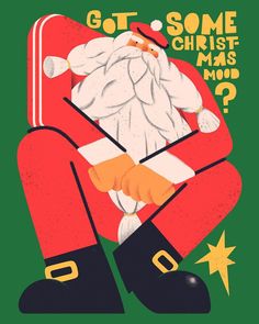 a santa clause is sitting down with his hands in his pockets and the words, got some christmas mood?