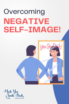 a man and woman standing in front of a mirror with the words overcoming negative self - image