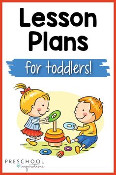 an image of lesson plans for toddlers to learn how to play with their toys