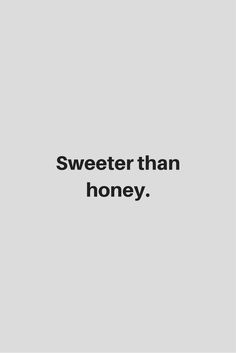 a black and white photo with the words,'sweeter than honey'on it