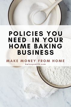 two bowls filled with flour next to each other and the words police you need in your home baking business make money from home