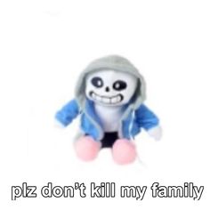 a stuffed toy with the words plz don't kill my family