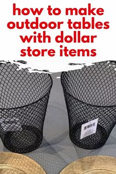 there are two baskets that have been made out of wood and wire with the words how to make outdoor tables with dollar store items