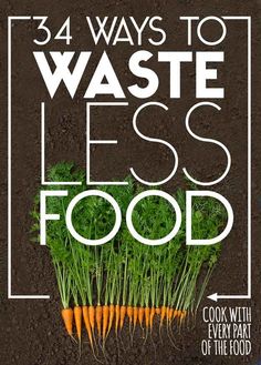 a book cover with carrots and lettuce in the middle, which reads 34 ways to waste less food cook with every part of the food