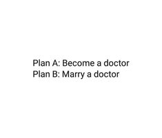 a white background with the words plan a become a doctor plan b mary a doctor