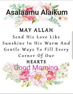 an islamic quote with flowers on it and the words, may allaah send his love like sunshine in his warm and gentle ways to fill every corner of our hearts